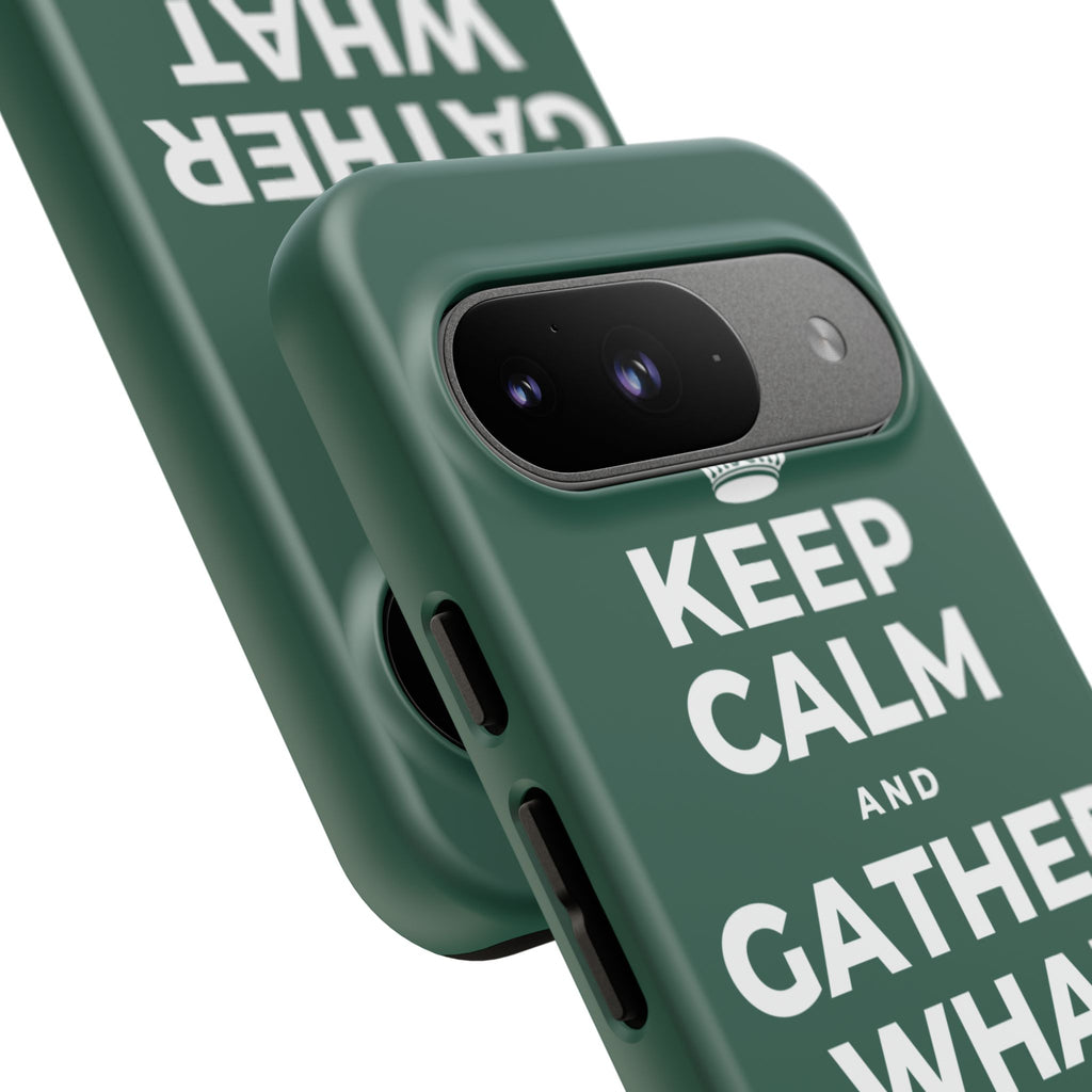 KEEP CALM AND GATHER WHAT YOU'RE GRATEFUL FOR Phone Case
