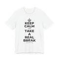 KEEP CALM AND TAKE A REAL BREAK T-Shirt (White–Asphalt)