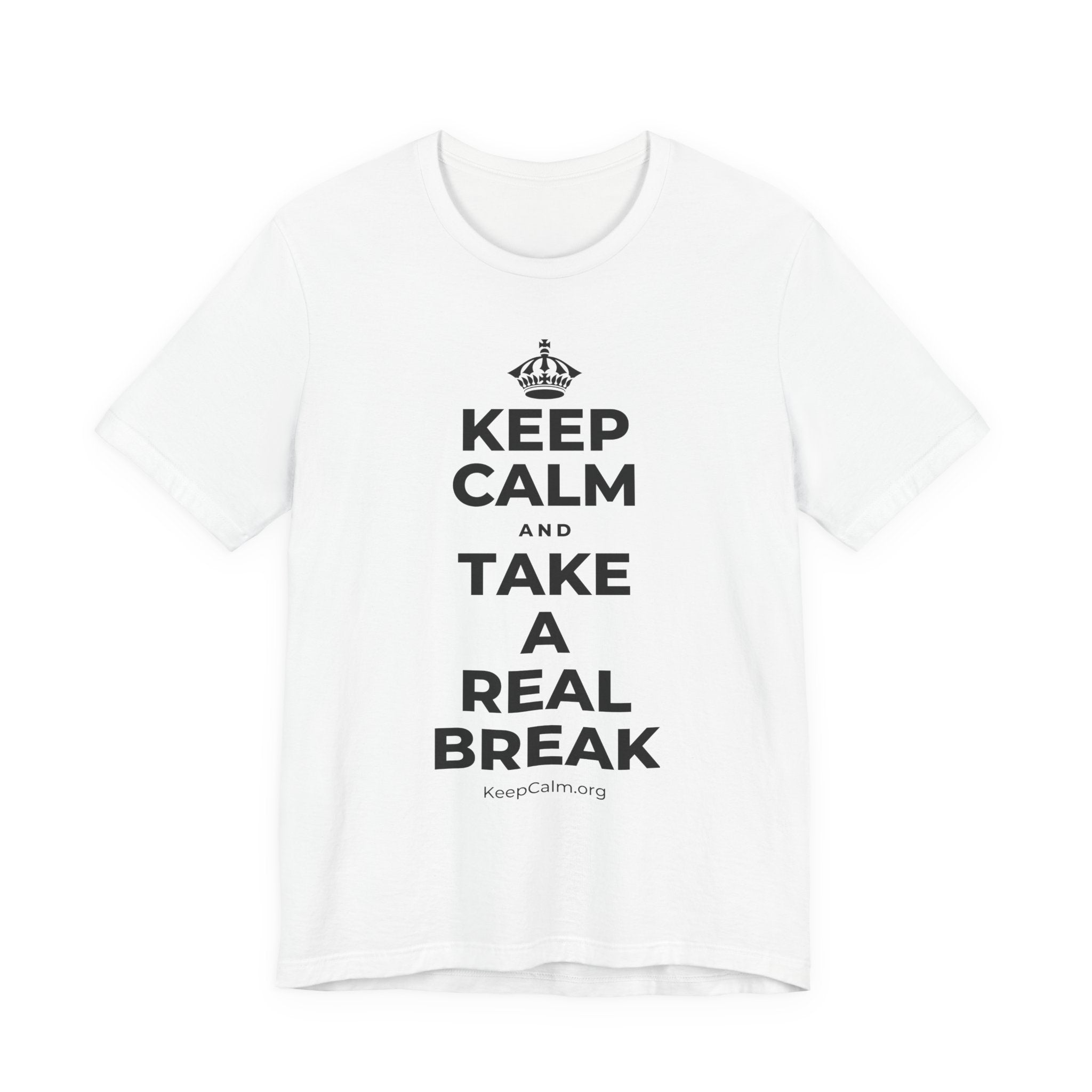 KEEP CALM AND TAKE A REAL BREAK T-Shirt (White–Asphalt)