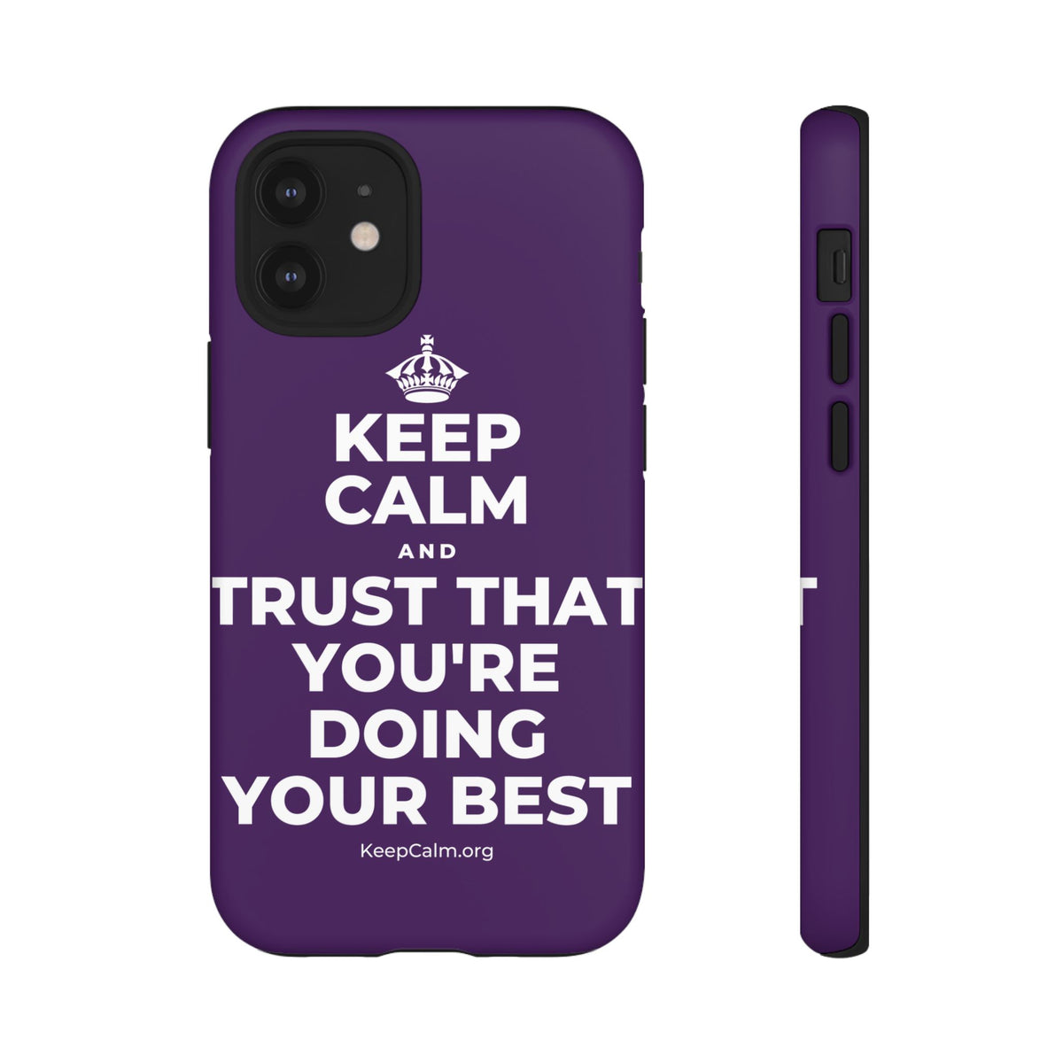 KEEP CALM AND TRUST THAT YOU'RE DOING YOUR BEST Phone Case