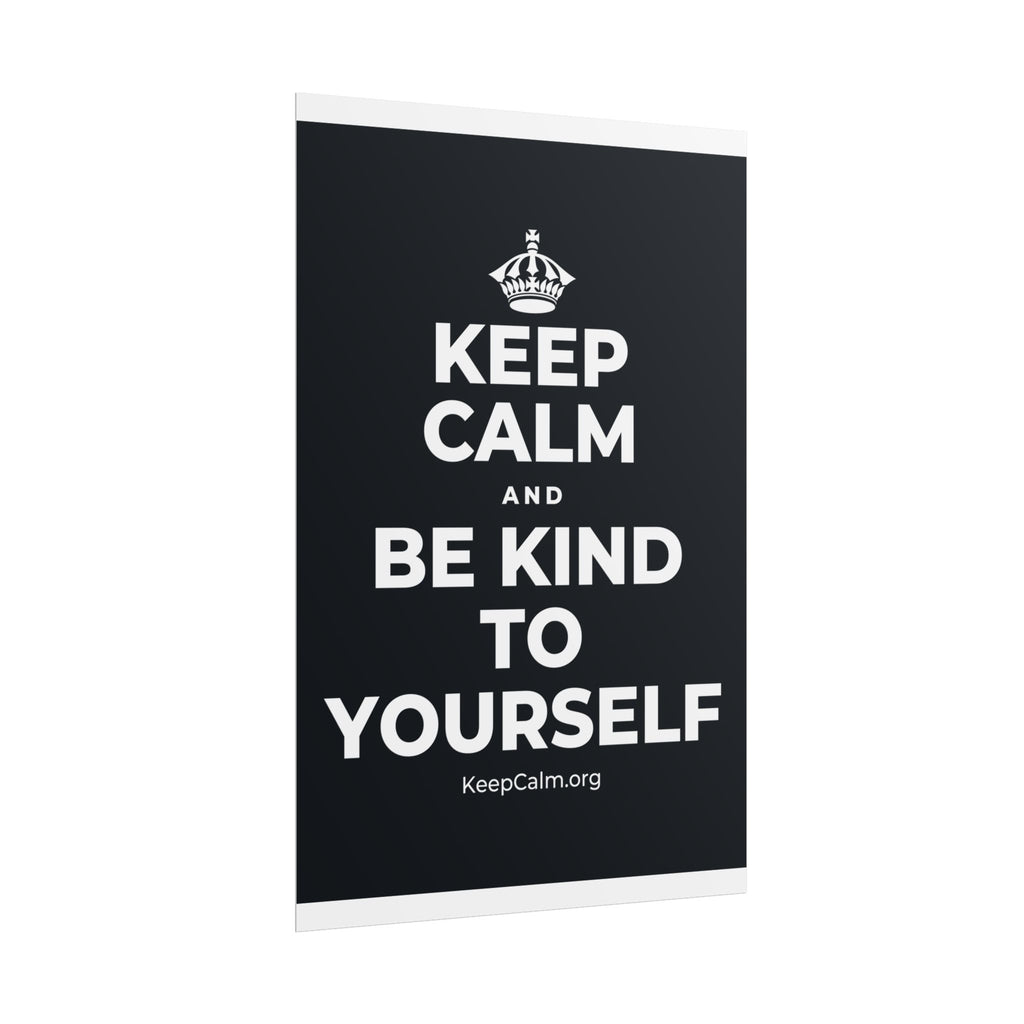 KEEP CALM AND BE KIND TO YOURSELF Poster (Dark)