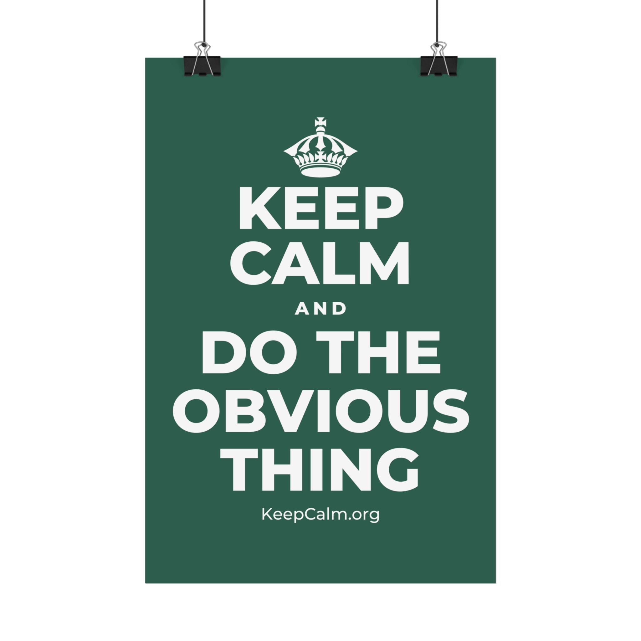 KEEP CALM AND DO THE OBVIOUS THING Satin Poster