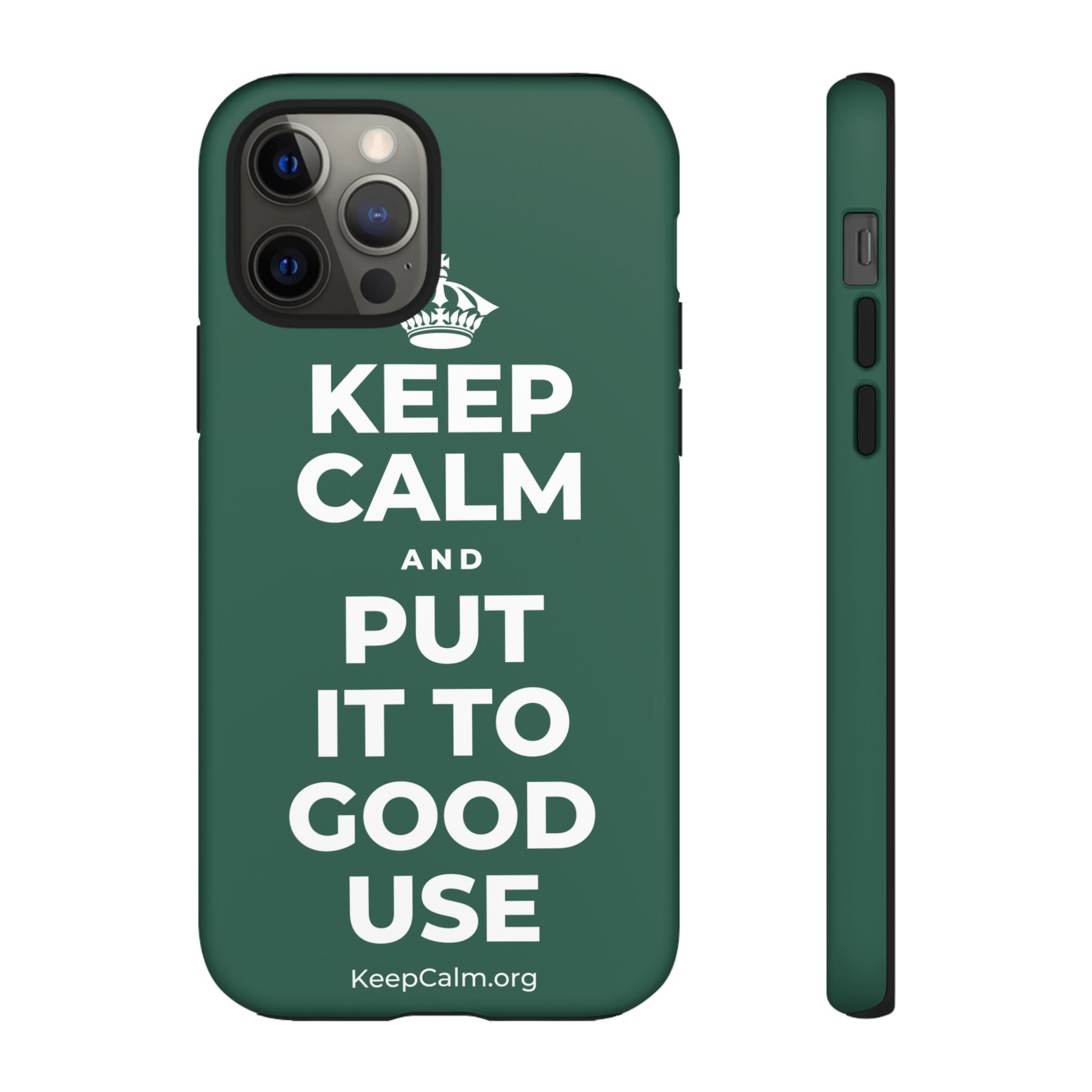 KEEP CALM AND PUT IT TO GOOD USE Phone Case
