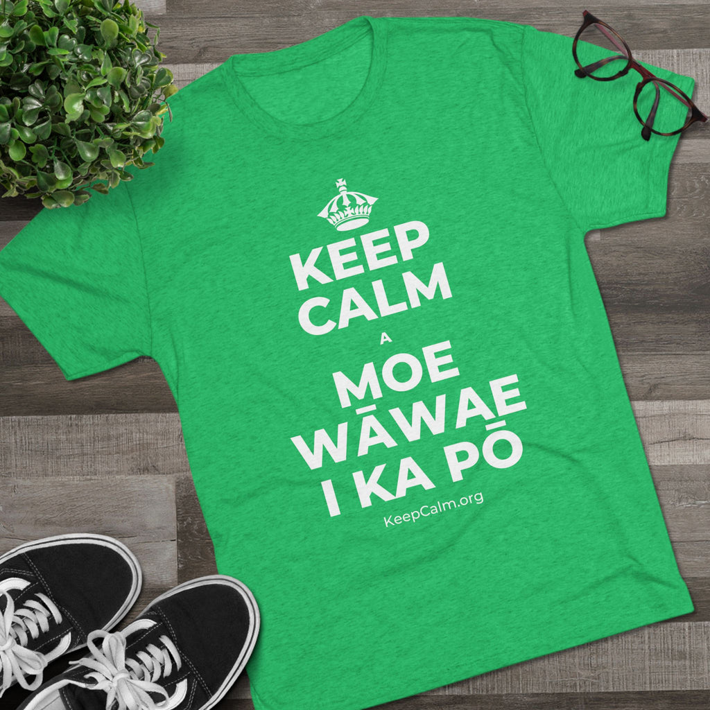 KEEP CALM A MOE WĀWAE I KA PŌ Tri-Blend Tee
