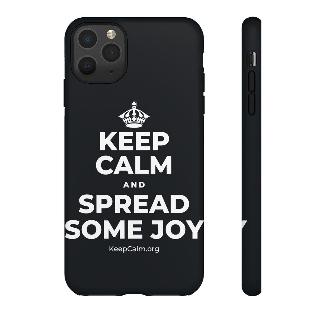 KEEP CALM AND SPREAD SOME JOY Phone Case (Dark)