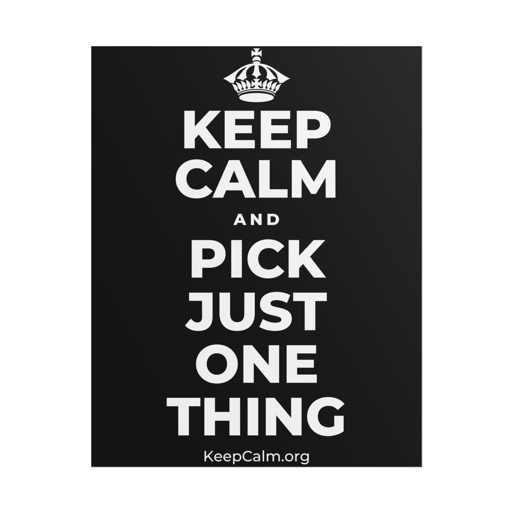 KEEP CALM AND PICK JUST ONE THING Poster
