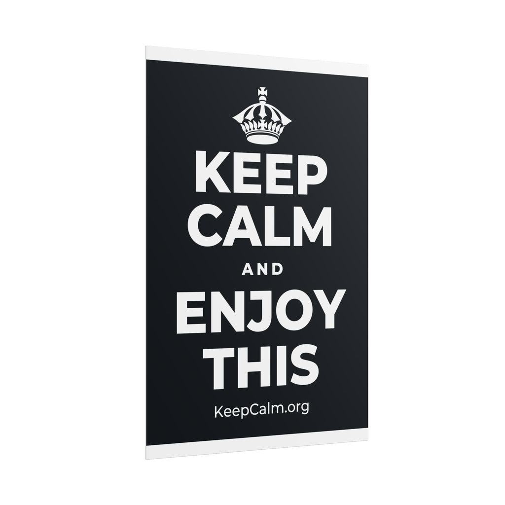 KEEP CALM AND ENJOY THIS Poster (Dark)