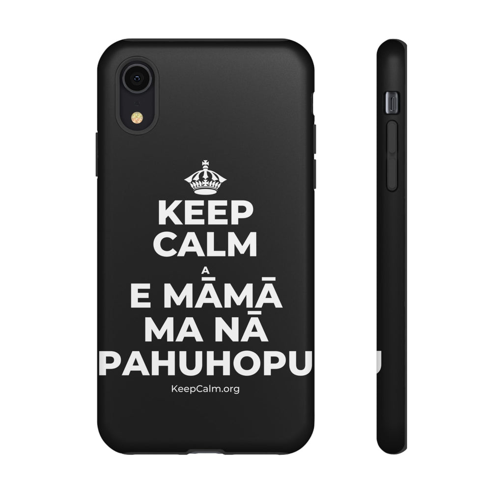 KEEP CALM A E MĀMĀ MA NĀ PAHUHOPU Phone Case