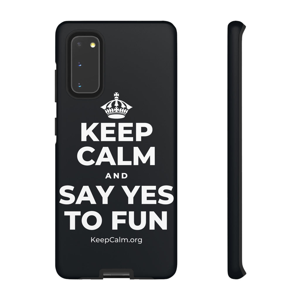 KEEP CALM AND SAY YES TO FUN Phone Case (Dark)