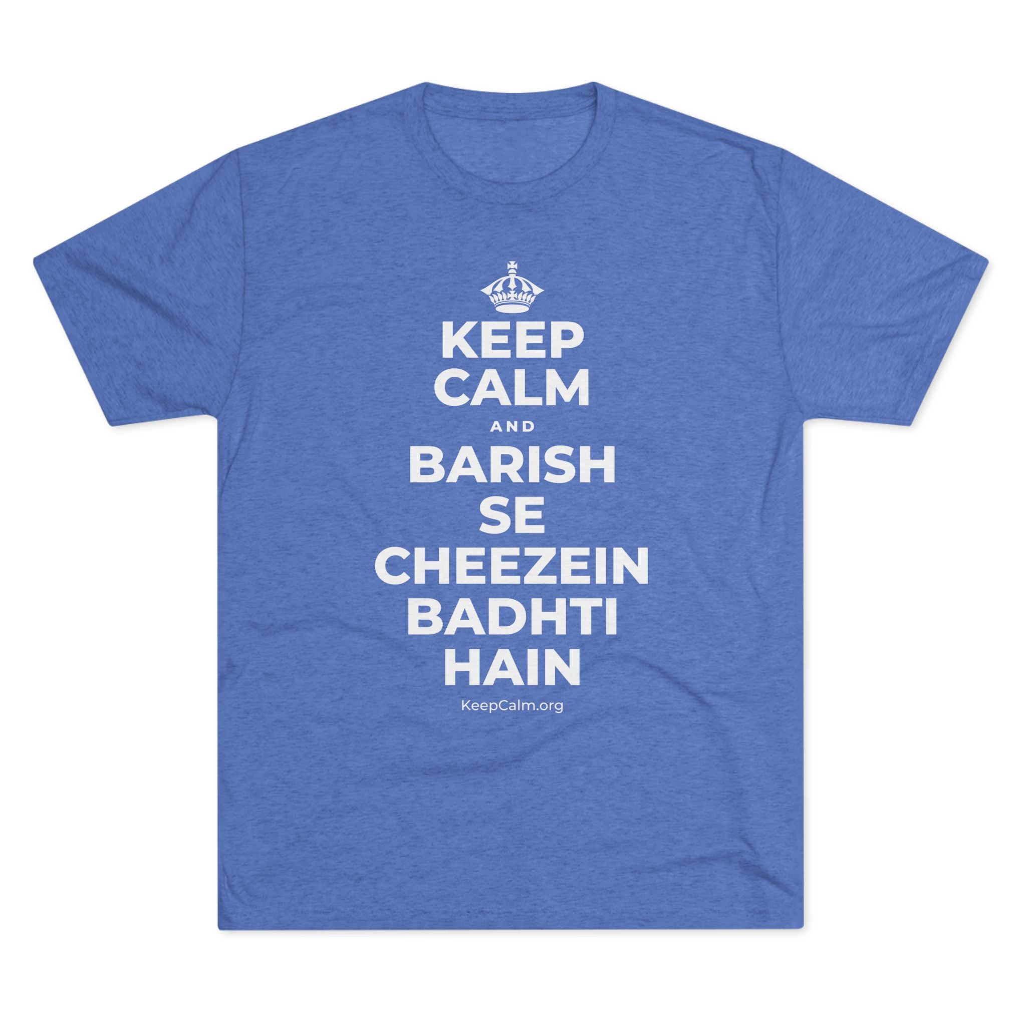 KEEP CALM AND BARISH SE CHEEZEIN BADHTI HAIN Tri-Blend Tee