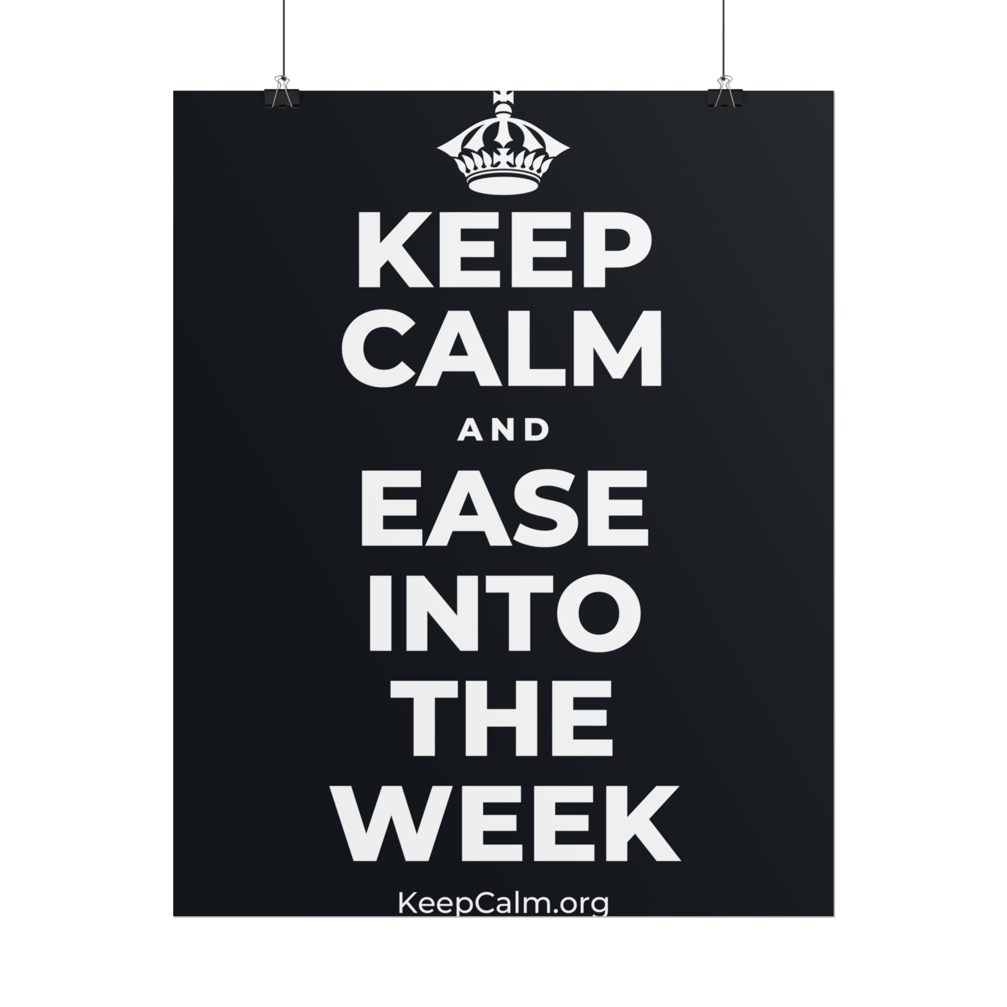 KEEP CALM AND EASE INTO THE WEEK Poster (Dark)