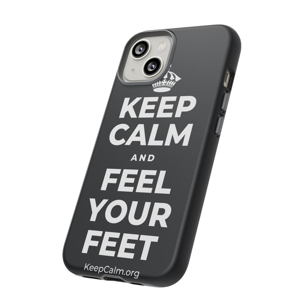 KEEP CALM AND FEEL YOUR FEET Phone Case (Dark)