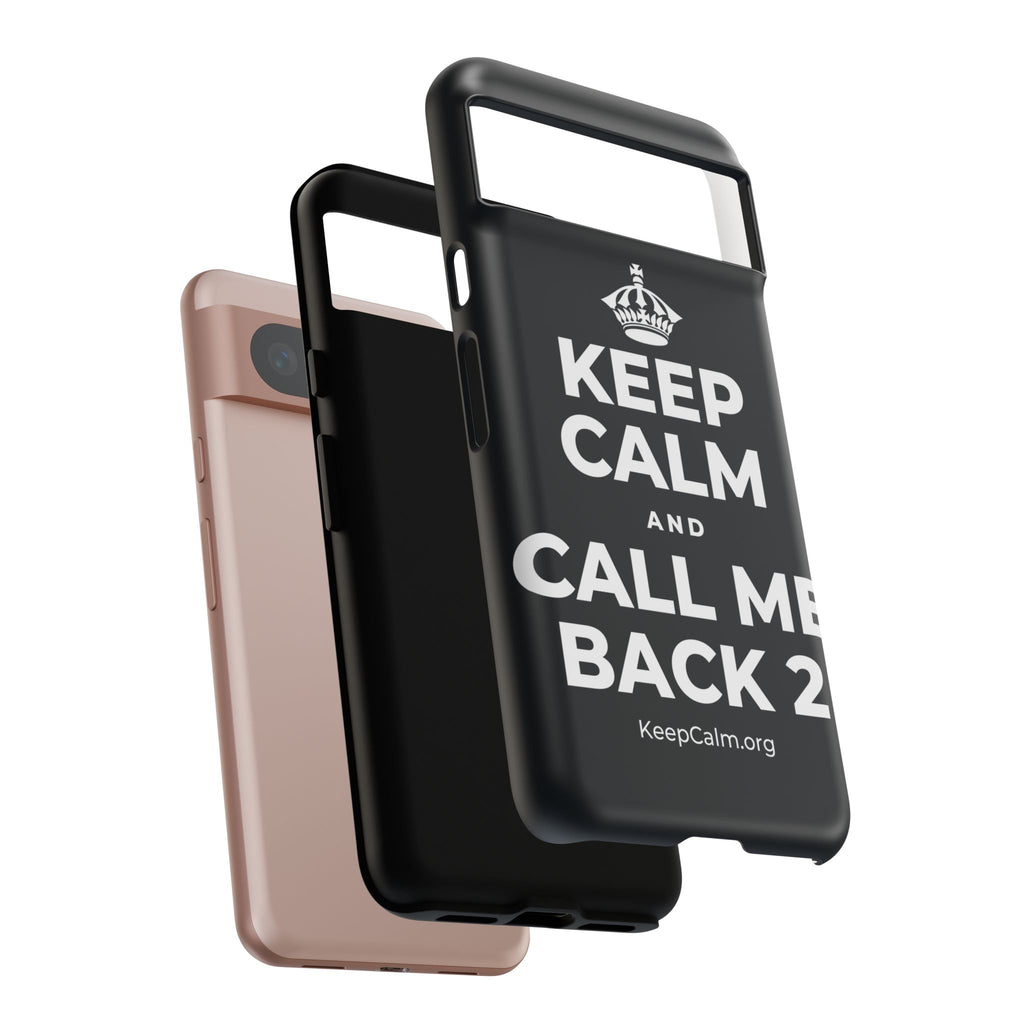 KEEP CALM AND CALL ME BACK 2 Phone Case (Dark)