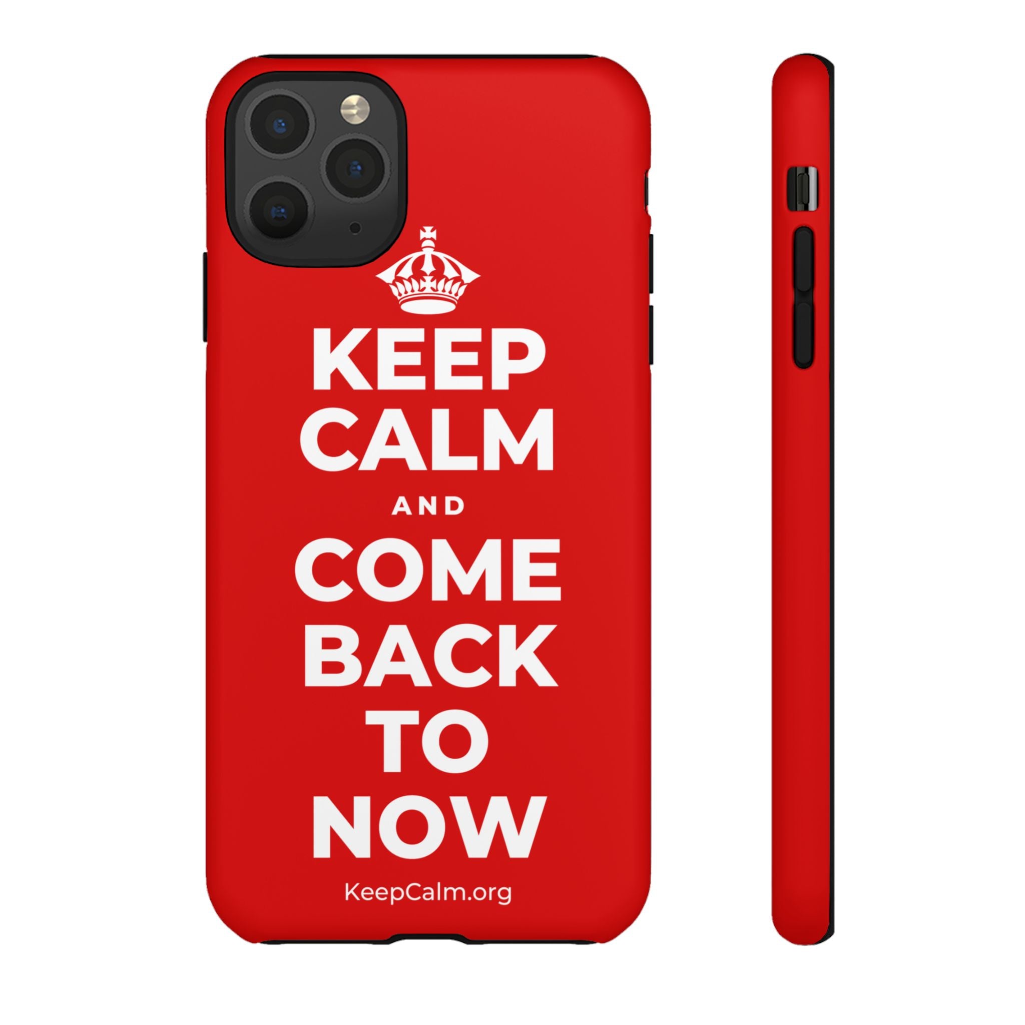 KEEP CALM AND COME BACK TO NOW Phone Case