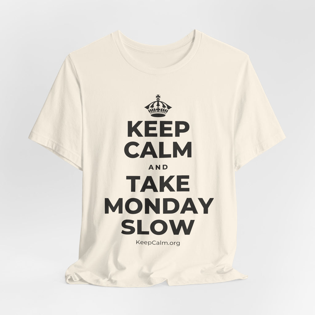 KEEP CALM AND TAKE MONDAY SLOW T-Shirt (White–Asphalt)
