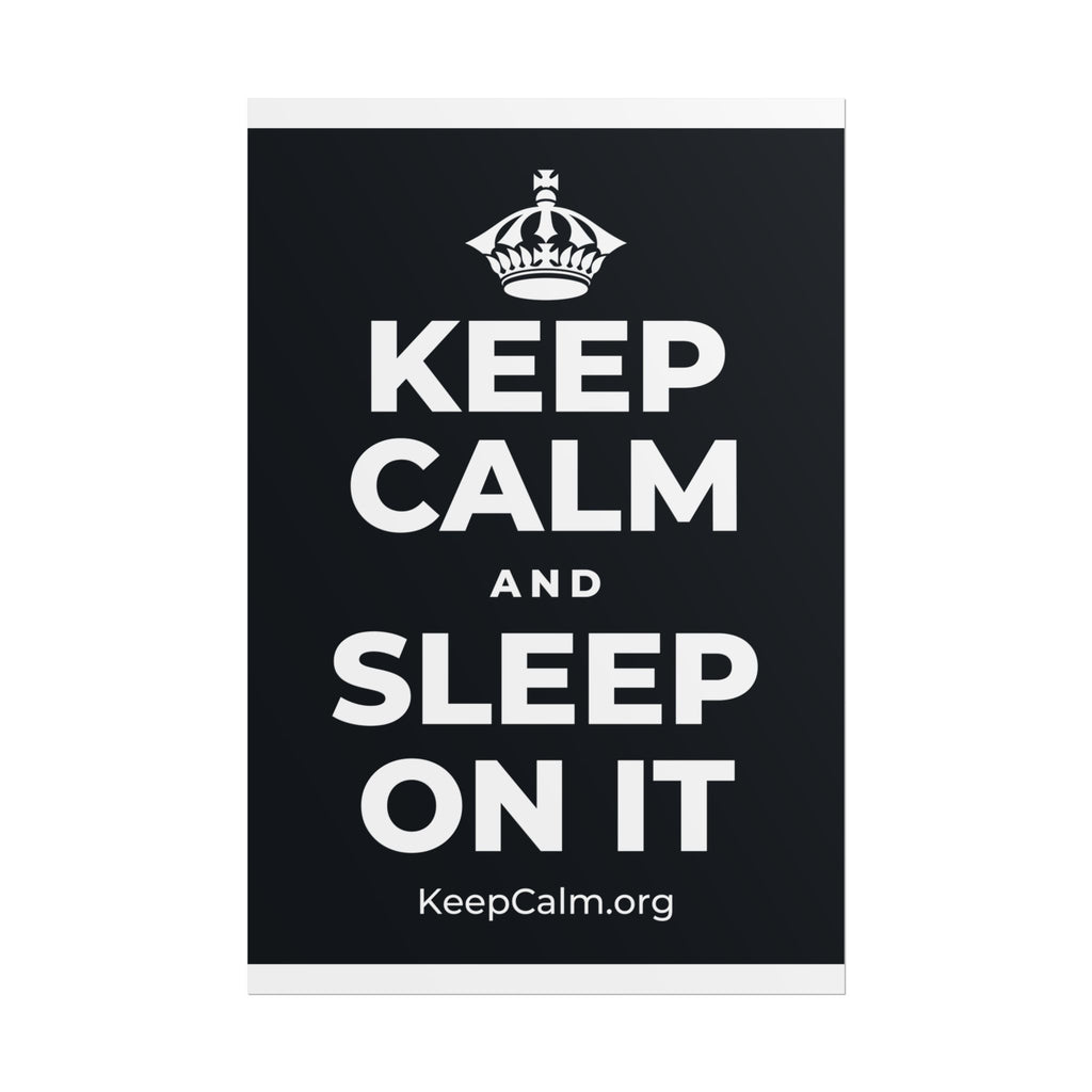 KEEP CALM AND SLEEP ON IT Poster (Dark)