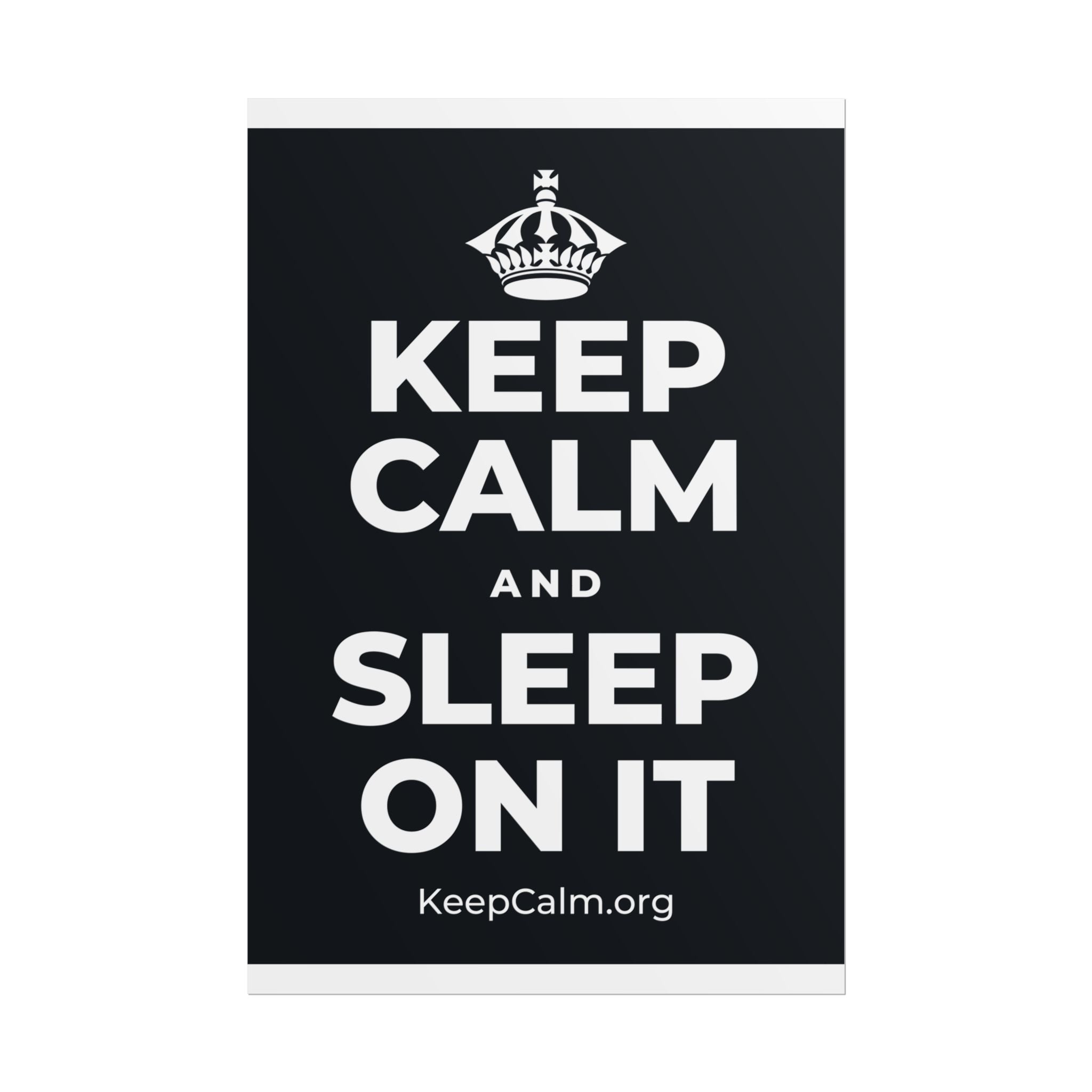 KEEP CALM AND SLEEP ON IT Poster (Dark)