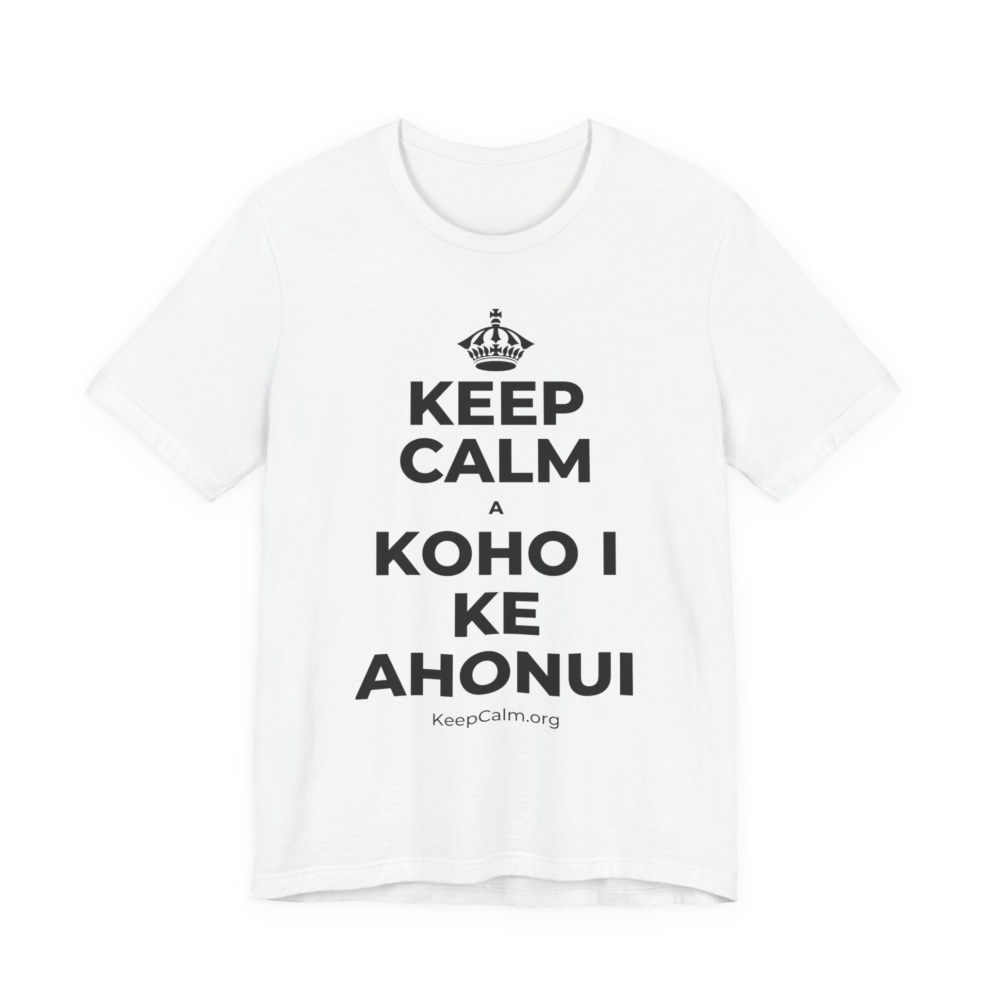 KEEP CALM A KOHO I KE AHONUI T-Shirt (White–Asphalt)