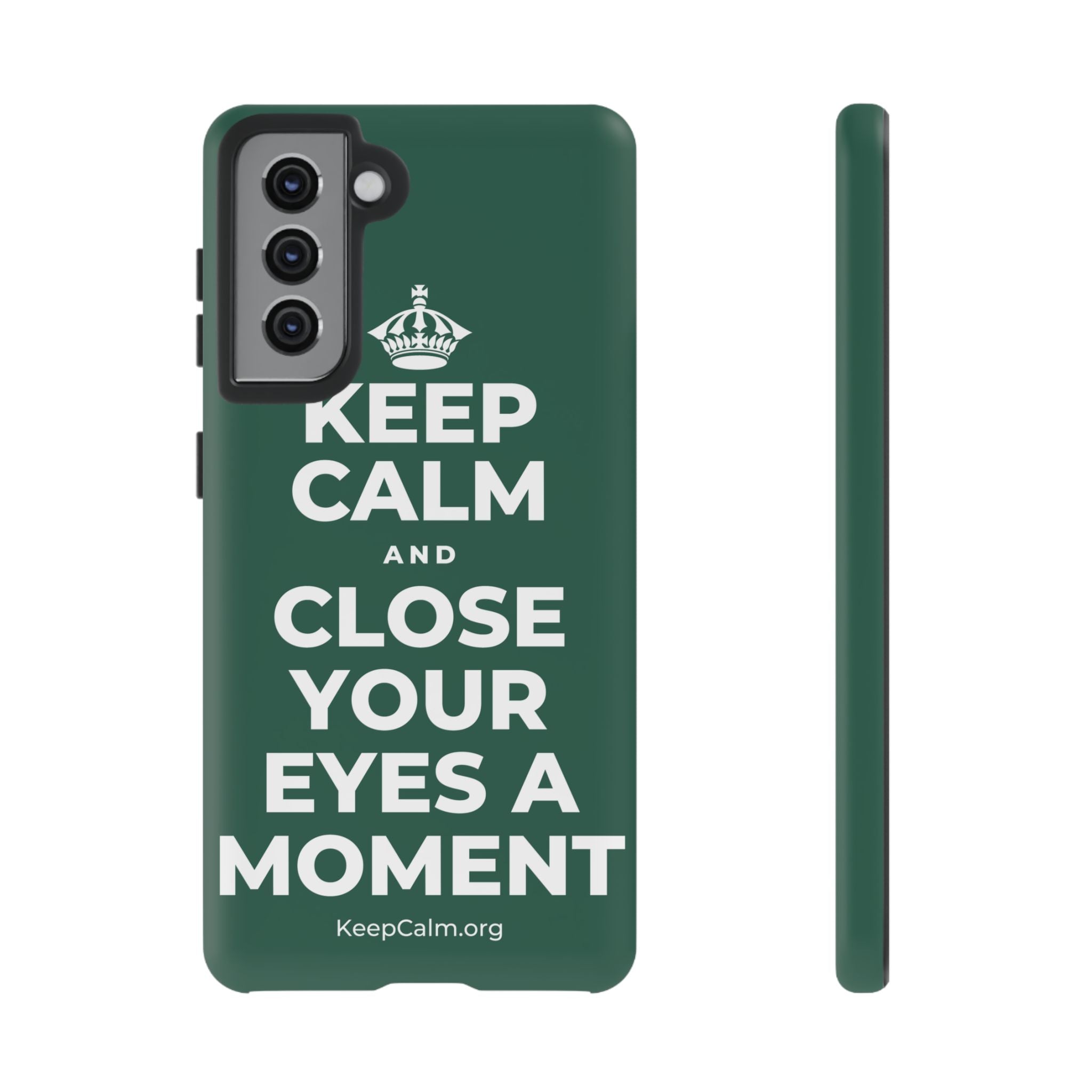 KEEP CALM AND CLOSE YOUR EYES A MOMENT Phone Case