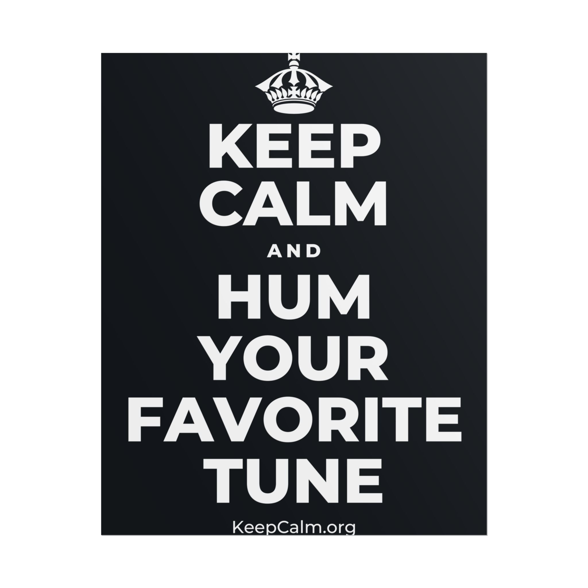 KEEP CALM AND HUM YOUR FAVORITE TUNE Poster (Dark)