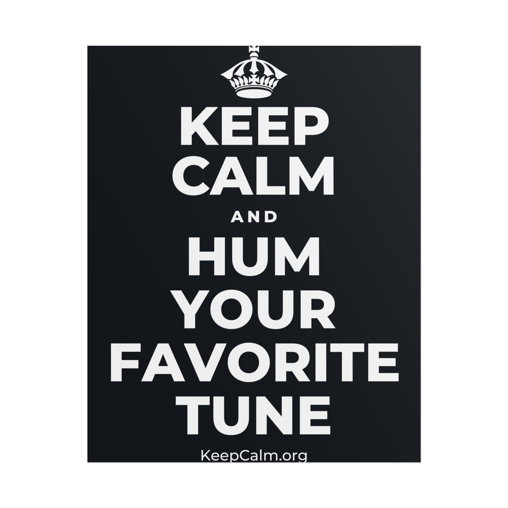 KEEP CALM AND HUM YOUR FAVORITE TUNE Poster (Dark)