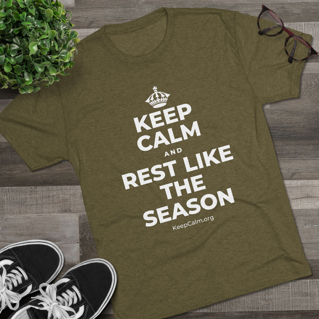 KEEP CALM AND REST LIKE THE SEASON Tri-Blend Tee