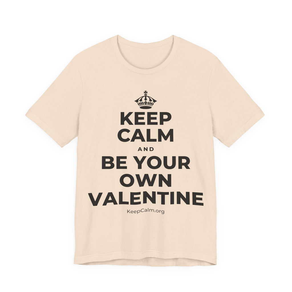 KEEP CALM AND BE YOUR OWN VALENTINE T-Shirt (Soft Cream–Heather Mauve)