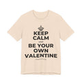 KEEP CALM AND BE YOUR OWN VALENTINE T-Shirt (Soft Cream–Heather Mauve)