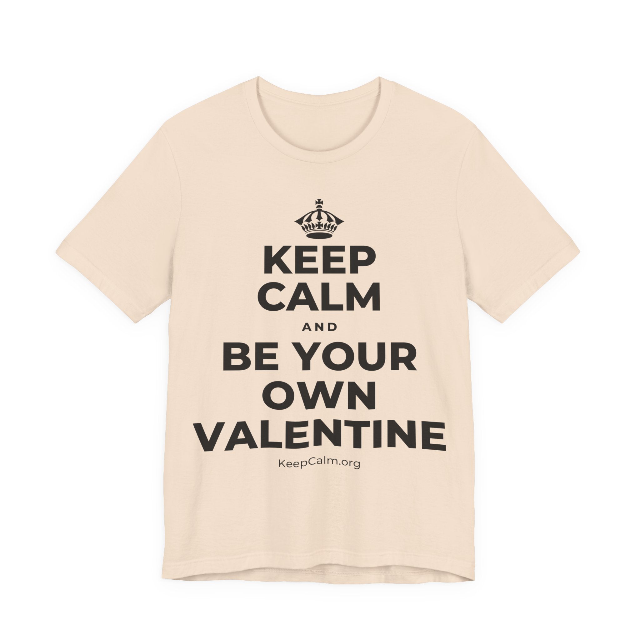 KEEP CALM AND BE YOUR OWN VALENTINE T-Shirt (Soft Cream–Heather Mauve)