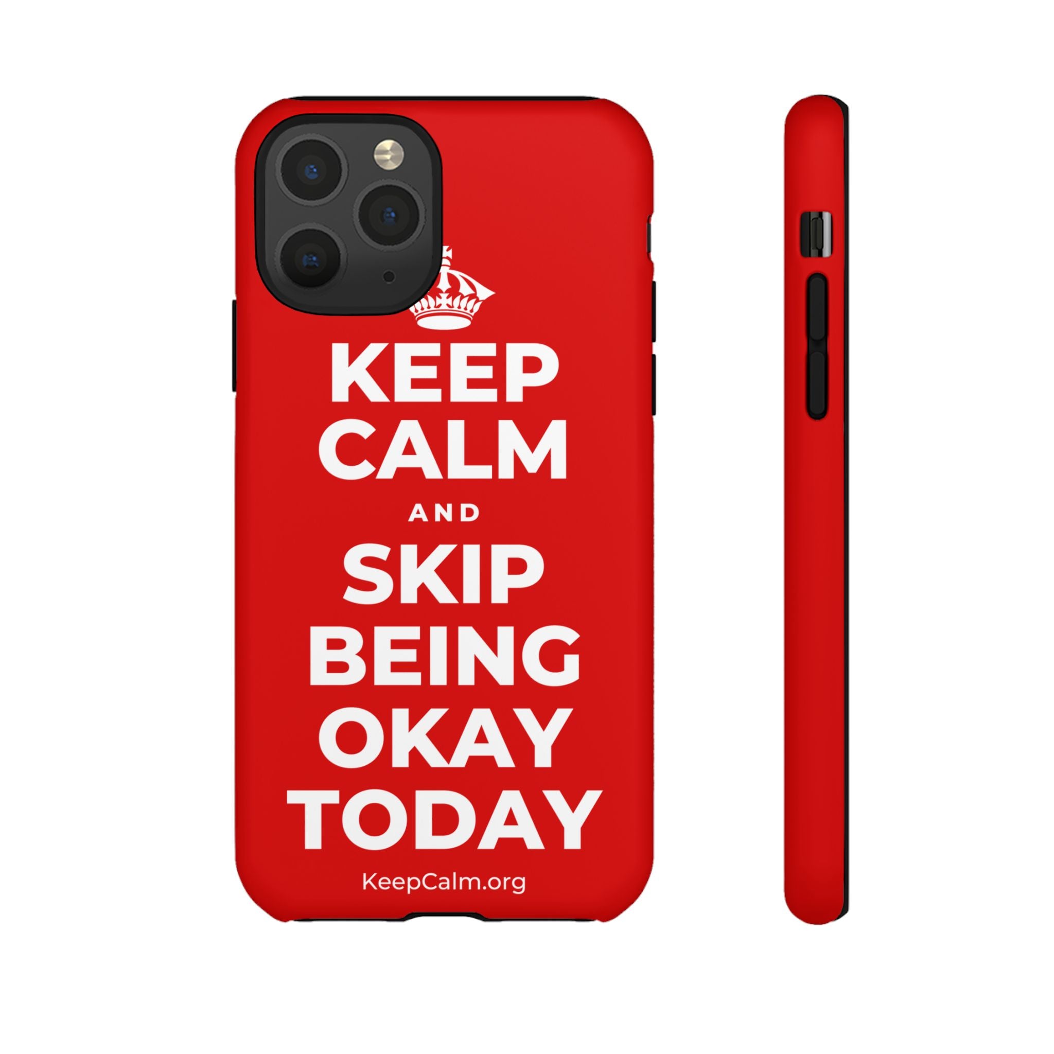 KEEP CALM AND SKIP BEING OKAY TODAY Phone Case