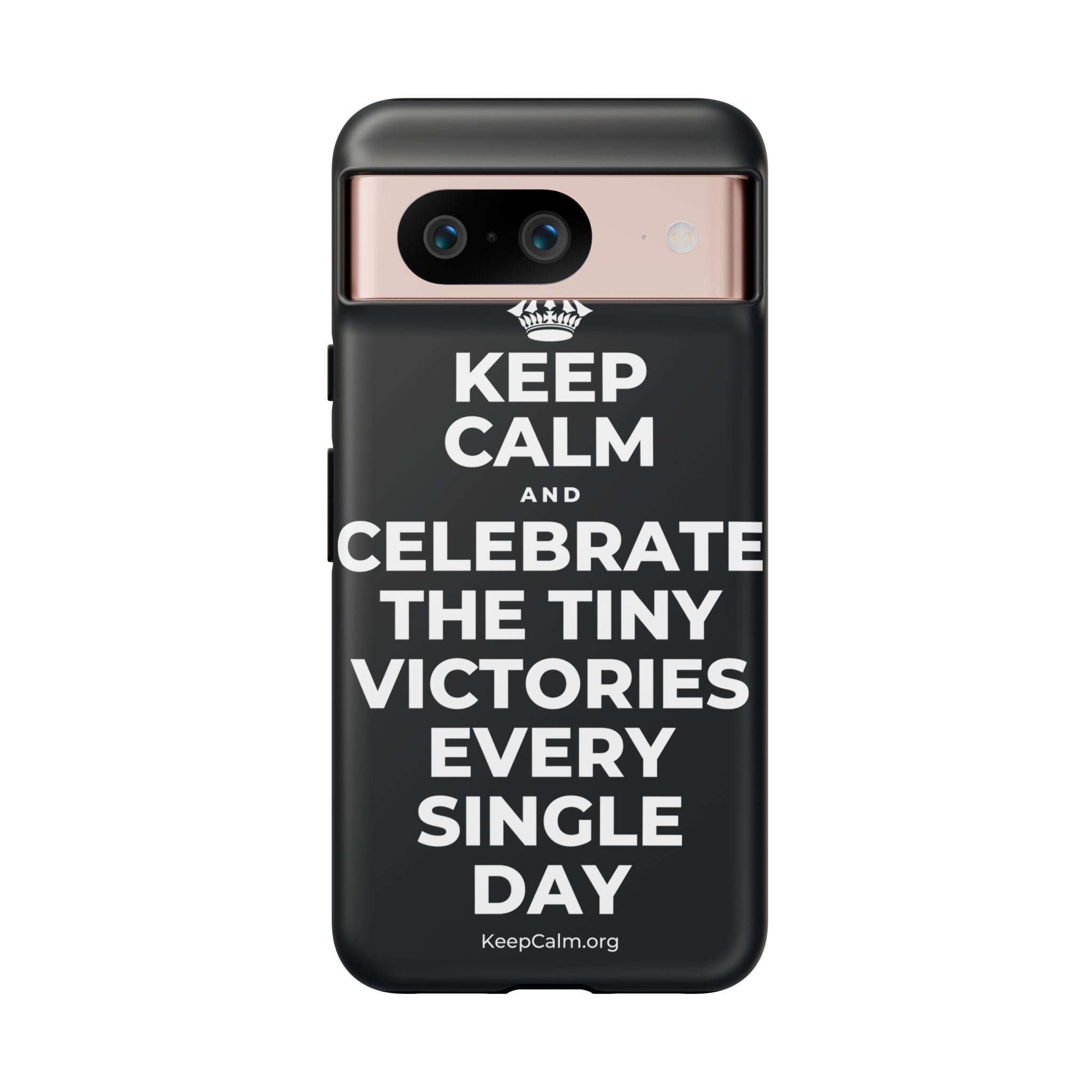 KEEP CALM AND CELEBRATE THE TINY VICTORIES EVERY SINGLE DAY Phone Case (Dark)