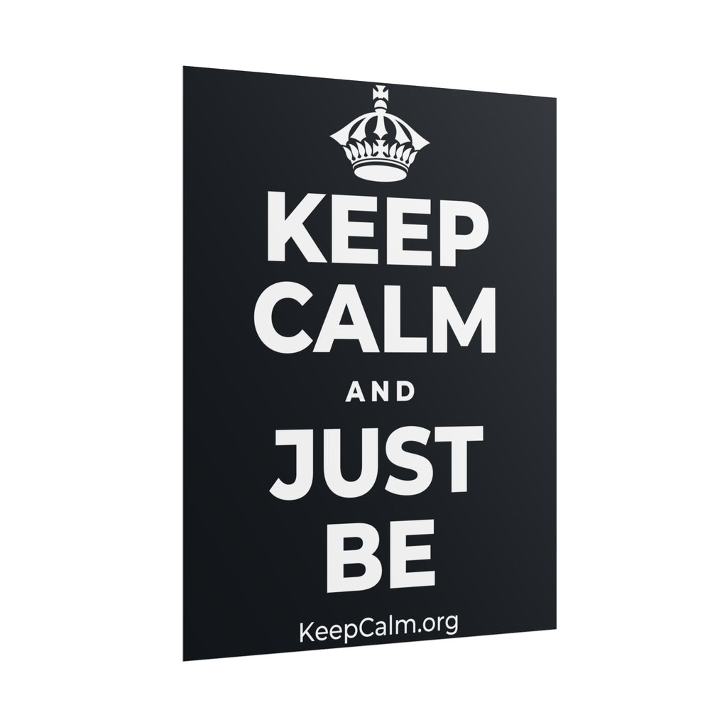 KEEP CALM AND JUST BE Poster (Dark)