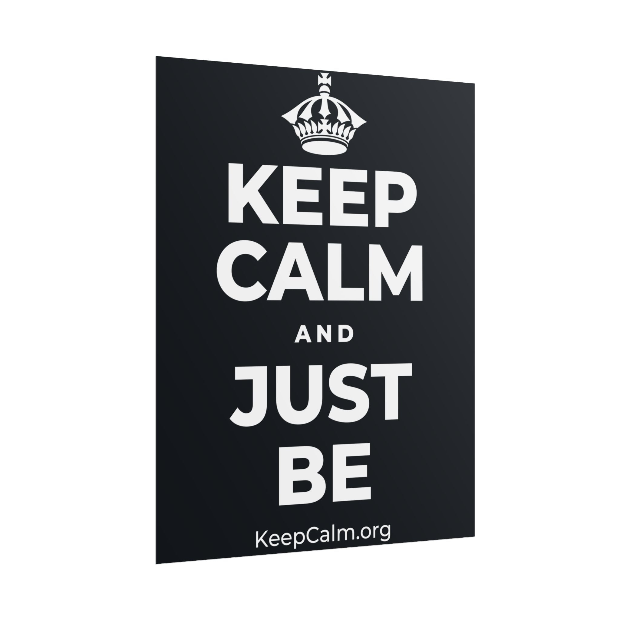 KEEP CALM AND JUST BE Poster (Dark)