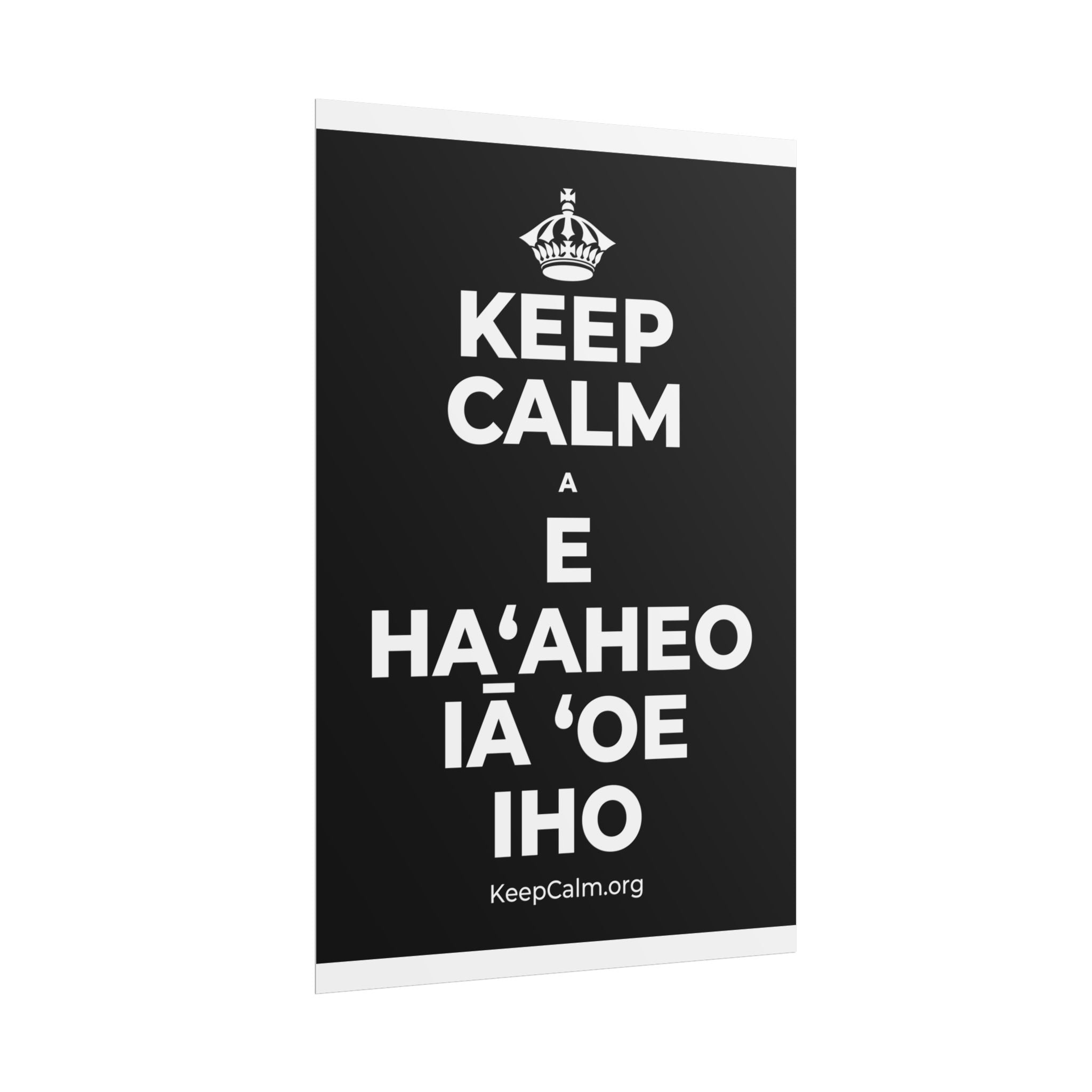 KEEP CALM A E HAʻAHEO IĀ ʻOE IHO Poster