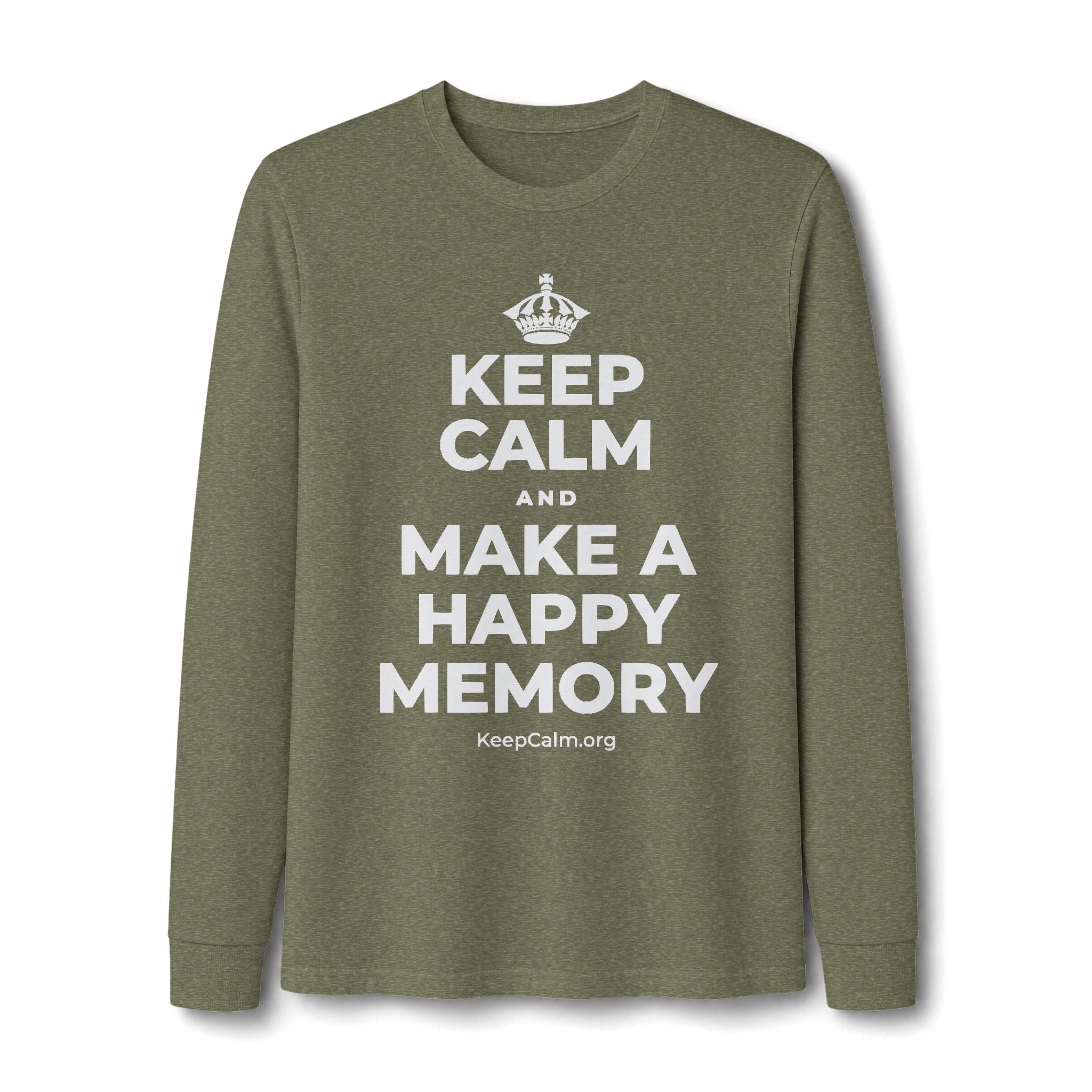 KEEP CALM AND MAKE A HAPPY MEMORY Long Sleeve Tee