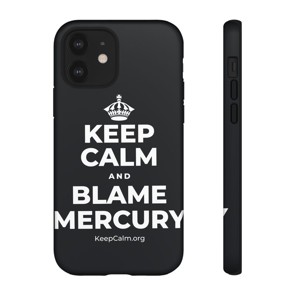 KEEP CALM AND BLAME MERCURY Phone Case (Dark)