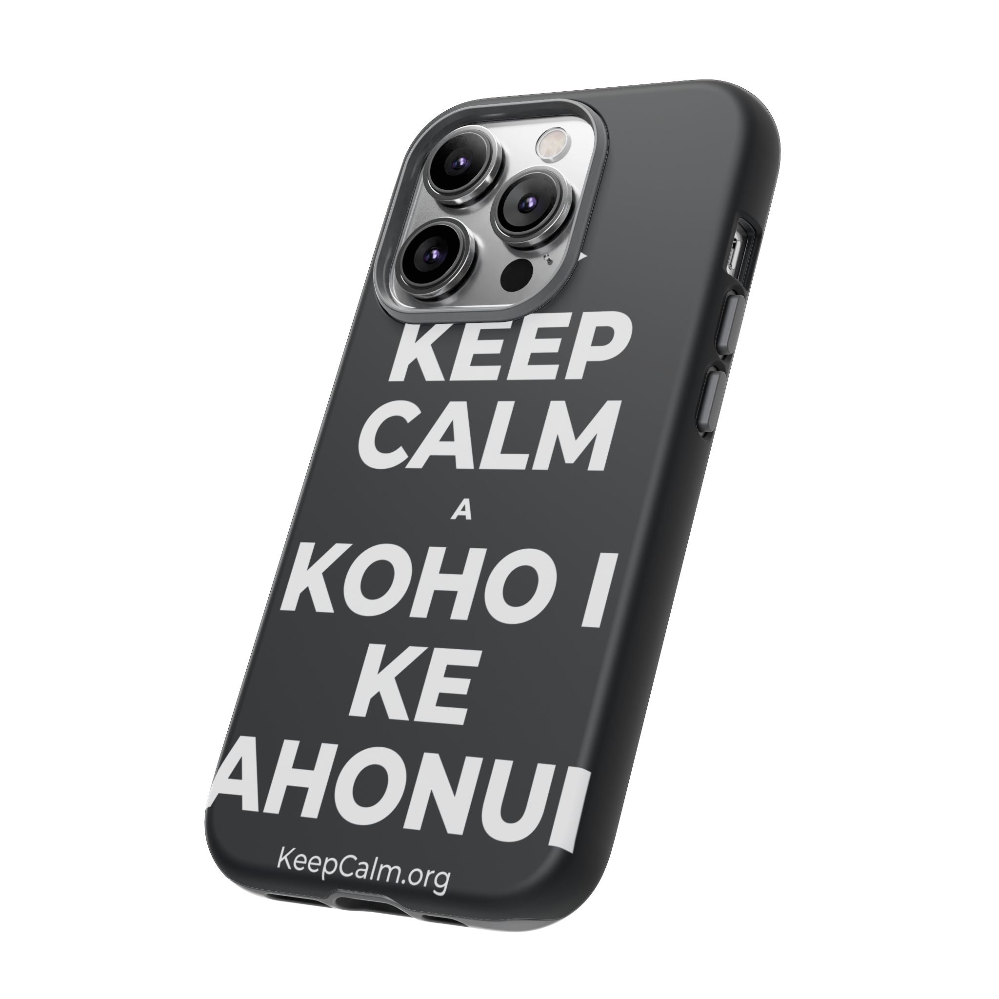 KEEP CALM A KOHO I KE AHONUI Phone Case (Dark)