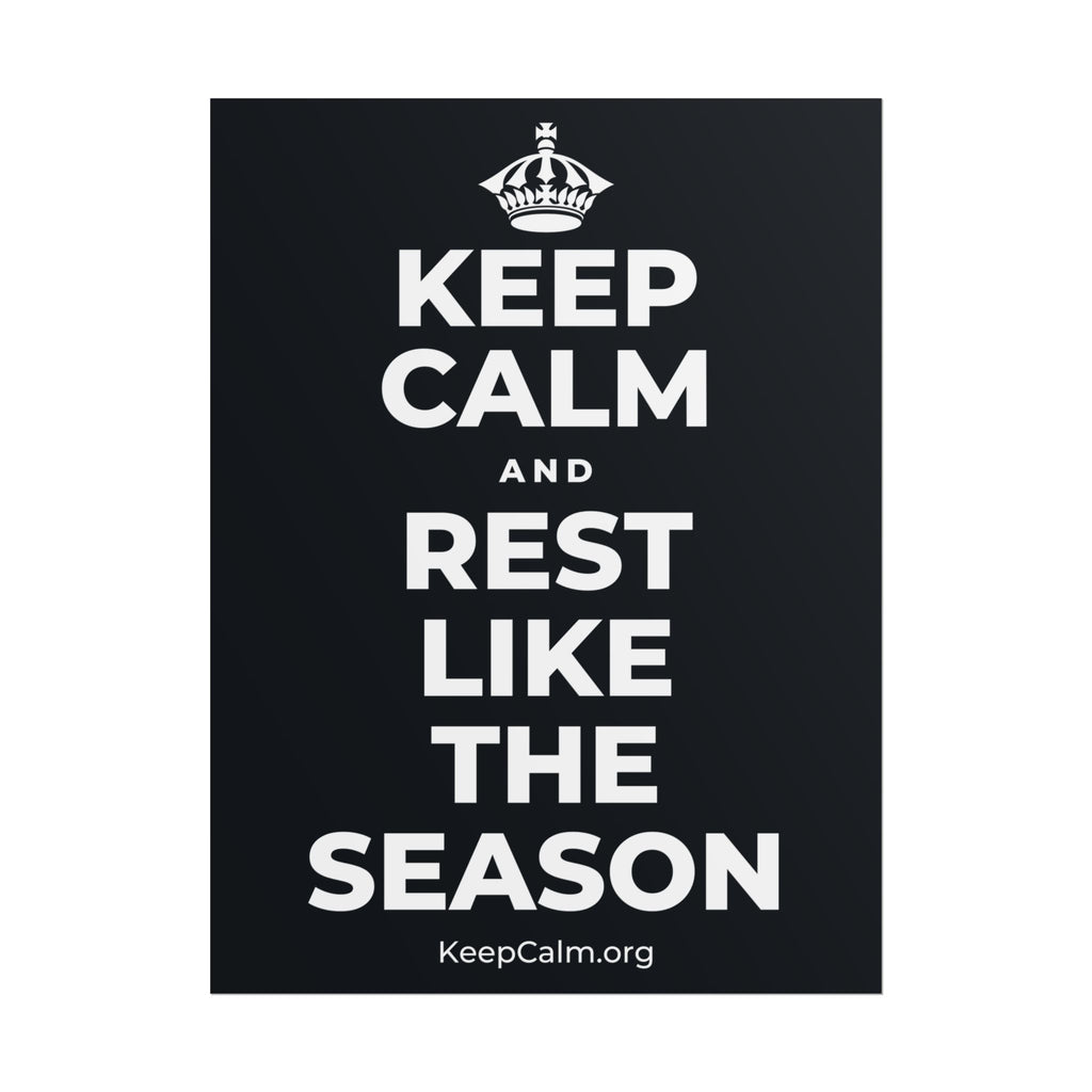 KEEP CALM AND REST LIKE THE SEASON Poster (Dark)