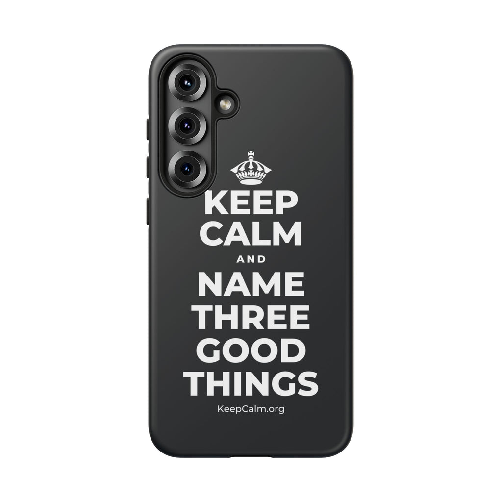 KEEP CALM AND NAME THREE GOOD THINGS Phone Case (Dark)