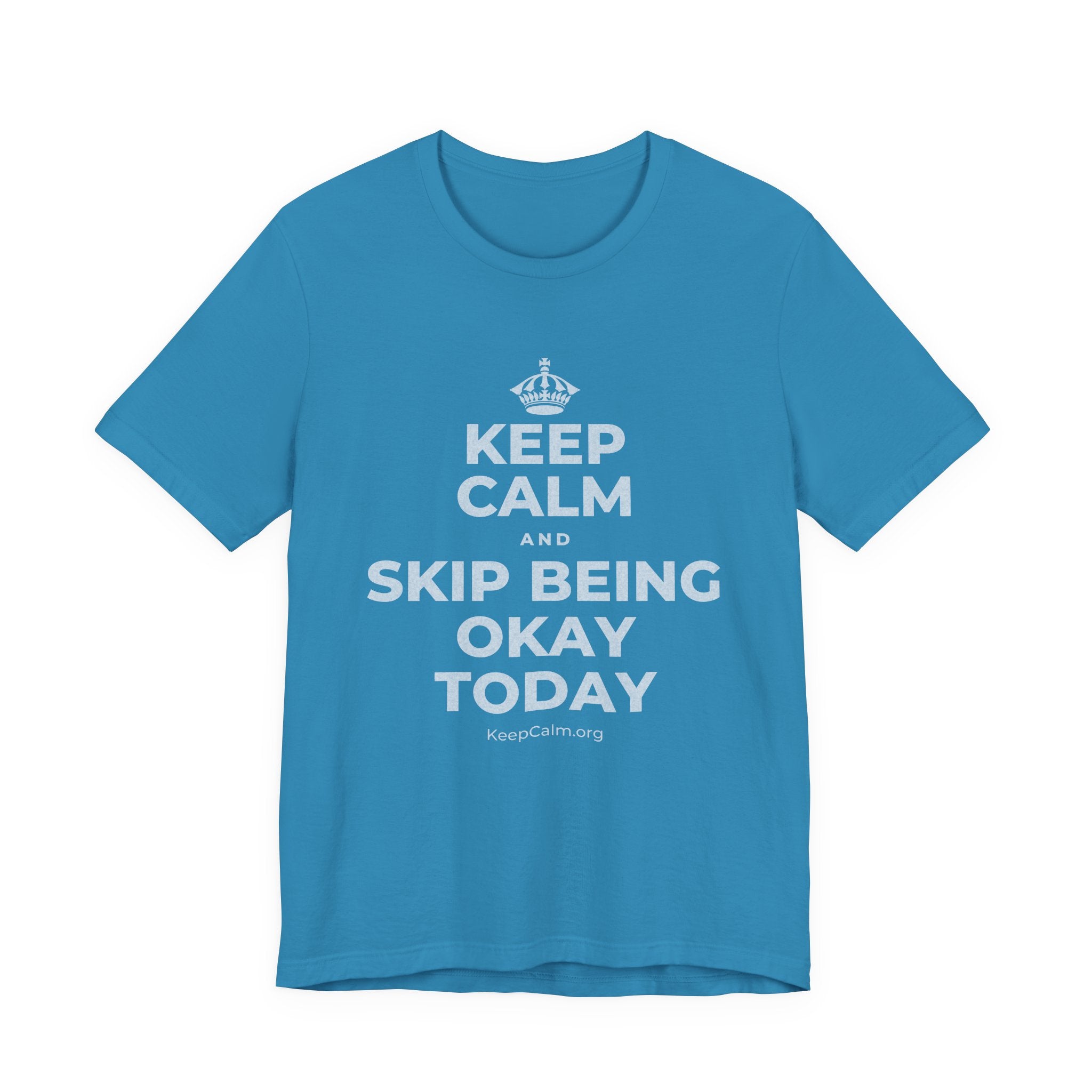 KEEP CALM AND SKIP BEING OKAY TODAY T-Shirt (White–Asphalt)