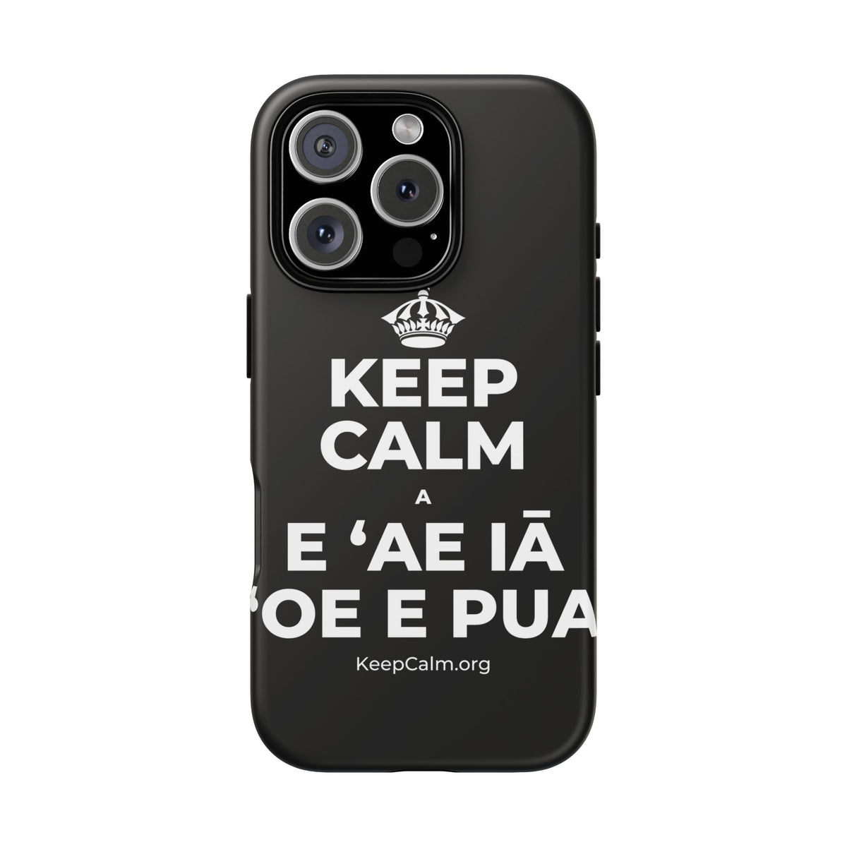 KEEP CALM A E ʻAE IĀ ʻOE E PUA Phone Case