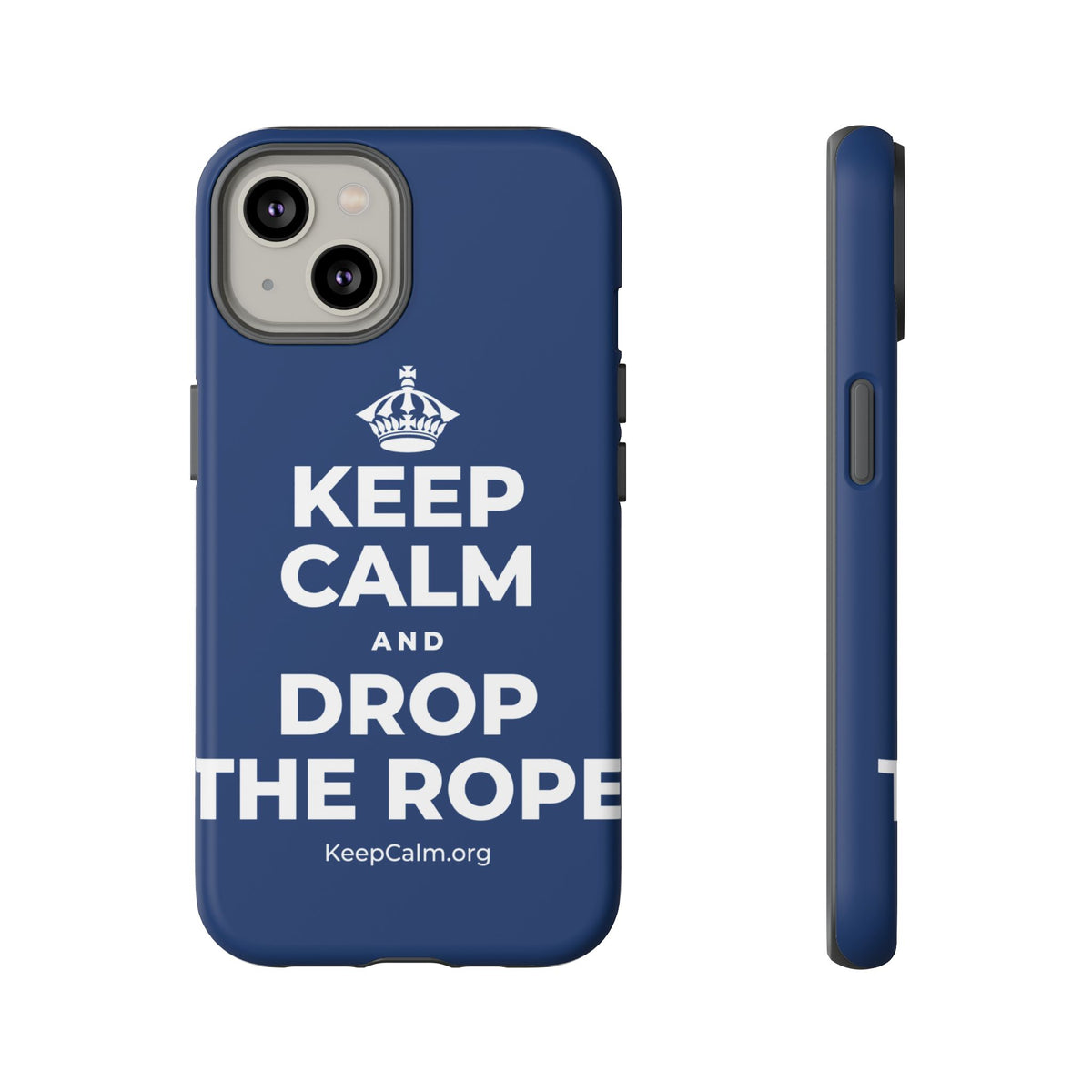 KEEP CALM AND DROP THE ROPE Phone Case