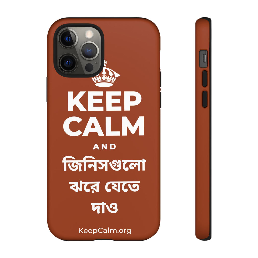 KEEP CALM AND জিনিসগুলো ঝরে যেতে দাও Phone Case