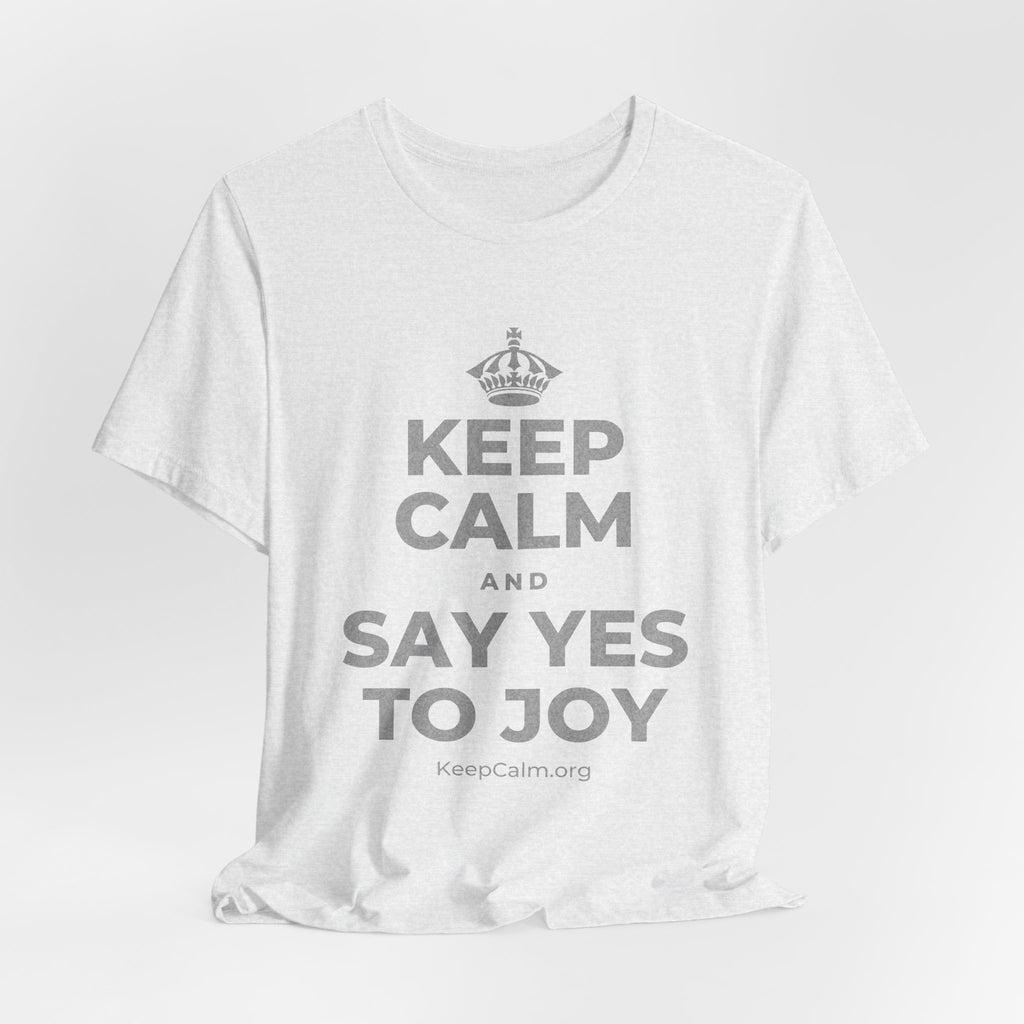 KEEP CALM AND SAY YES TO JOY T-Shirt (Soft Cream–Heather Mauve)