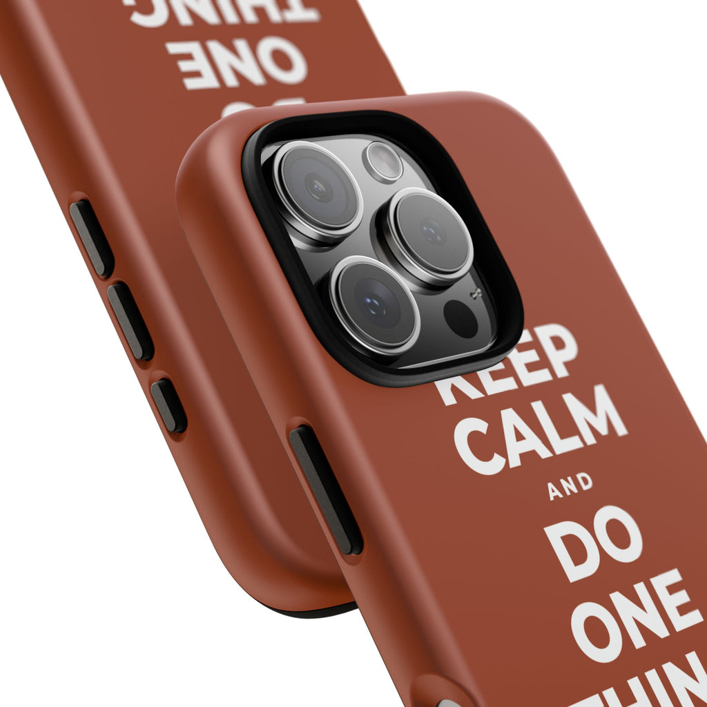 KEEP CALM AND DO ONE THING, THEN THE NEXT Phone Case