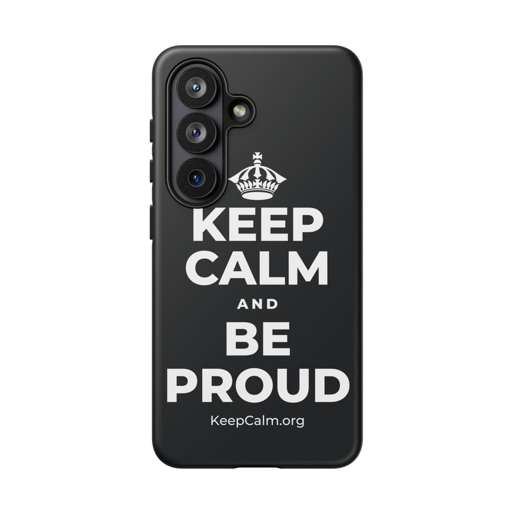 KEEP CALM AND BE PROUD Phone Case (Dark)