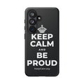 KEEP CALM AND BE PROUD Phone Case (Dark)
