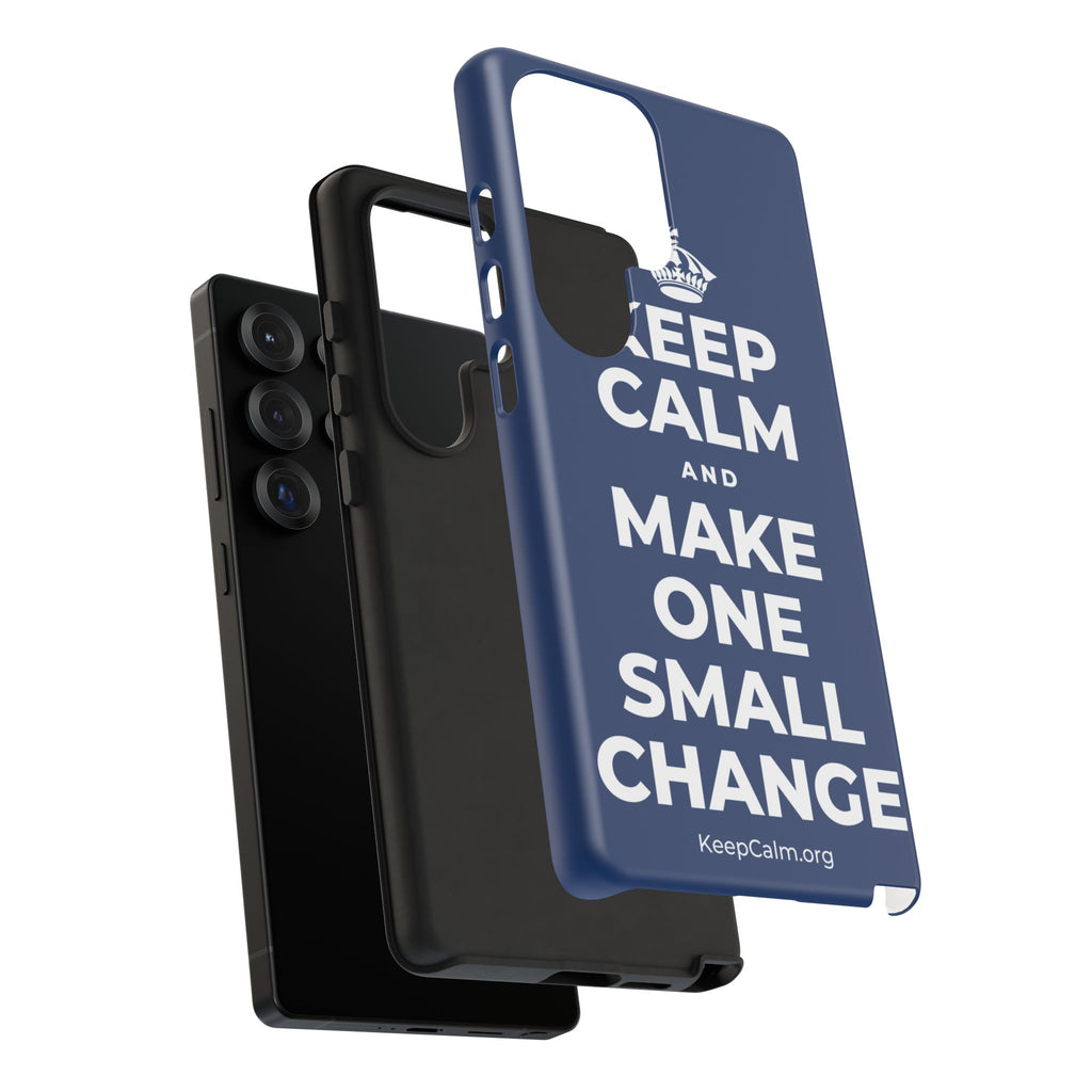 KEEP CALM AND MAKE ONE SMALL CHANGE Phone Case