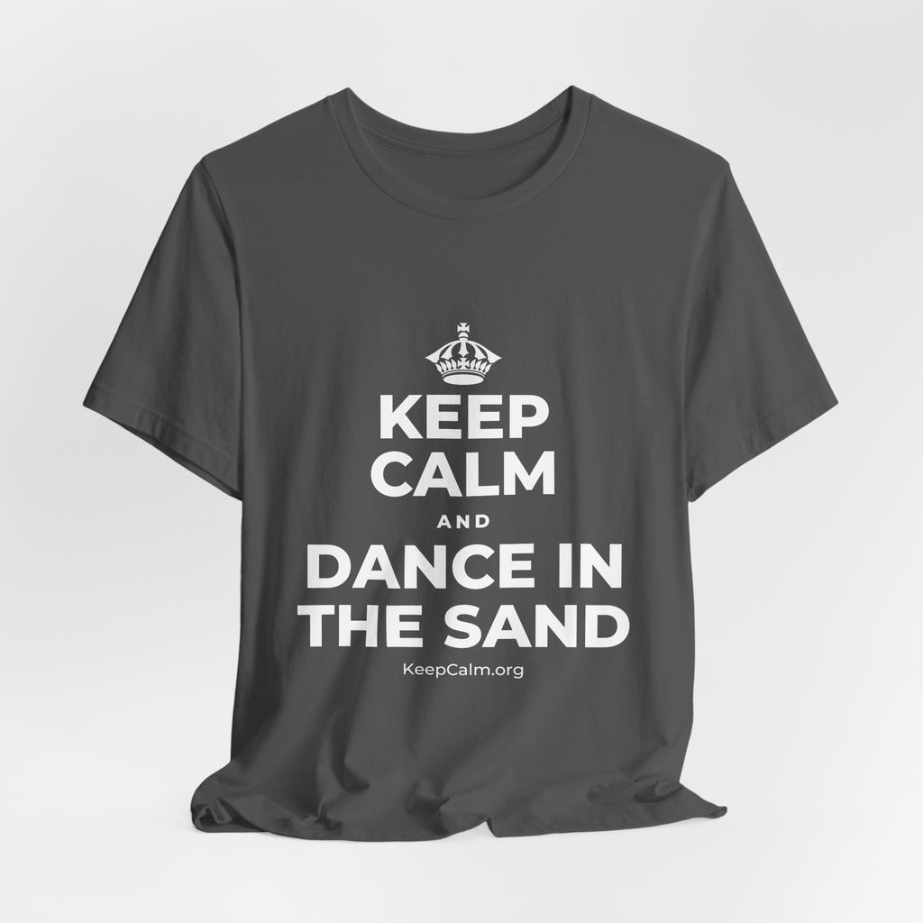 KEEP CALM AND DANCE IN THE SAND T-Shirt (White–Asphalt)