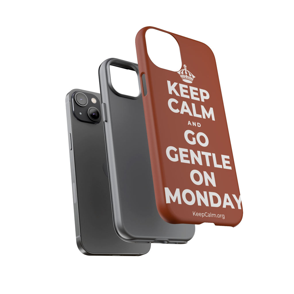 KEEP CALM AND GO GENTLE ON MONDAY Phone Case